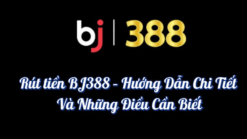 Rút tiền BJ388