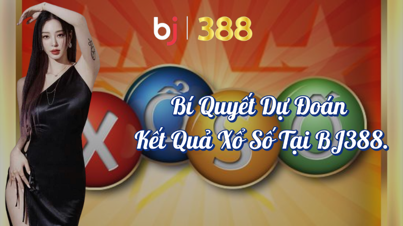 Bí quyết dự đoán kết quả xổ số tại BJ388