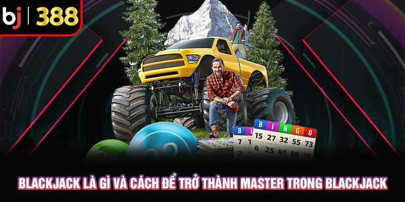 Blackjack là gì và cách để trở thành master trong blackjack